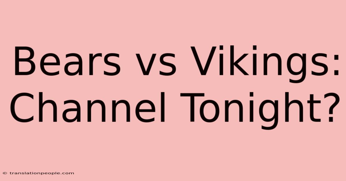 Bears Vs Vikings: Channel Tonight?