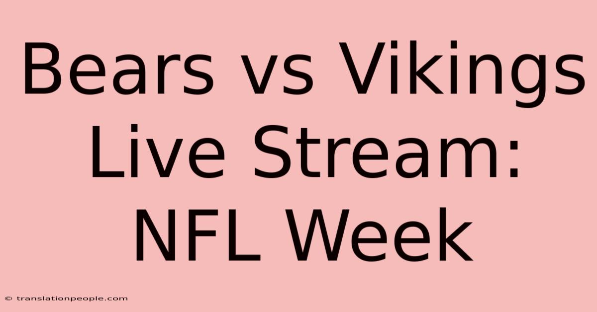 Bears Vs Vikings Live Stream: NFL Week