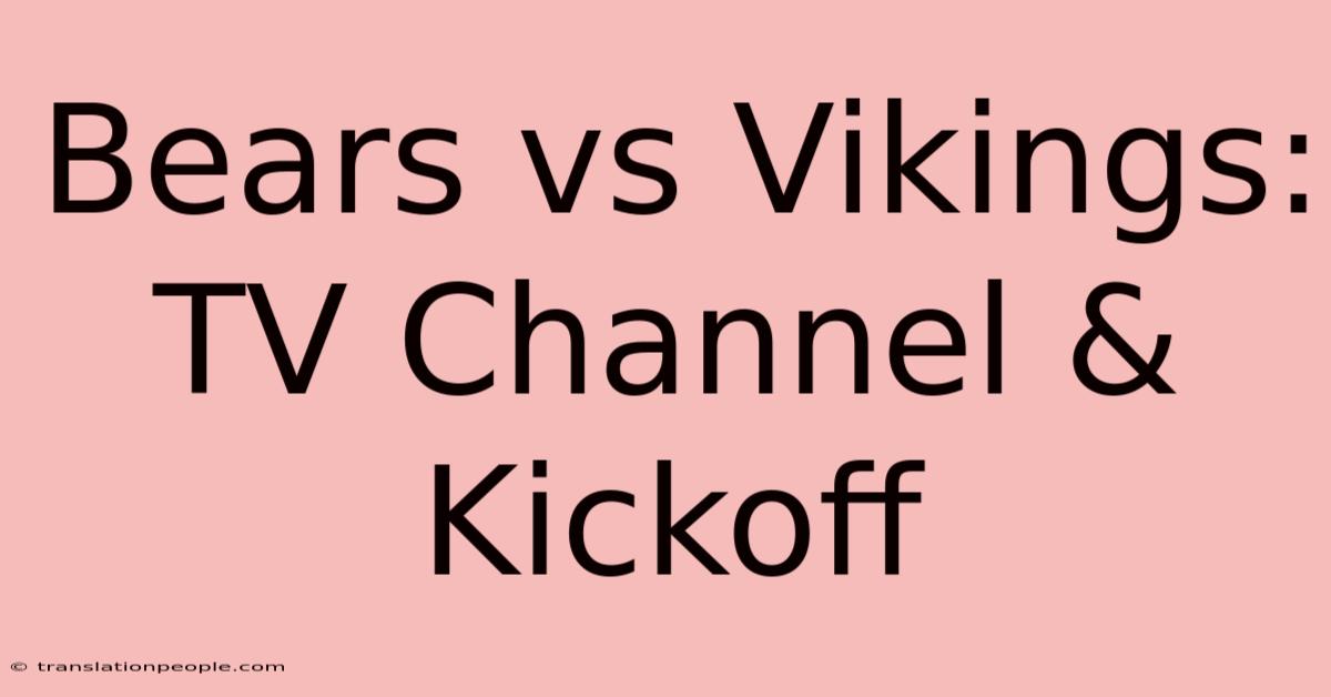 Bears Vs Vikings: TV Channel & Kickoff