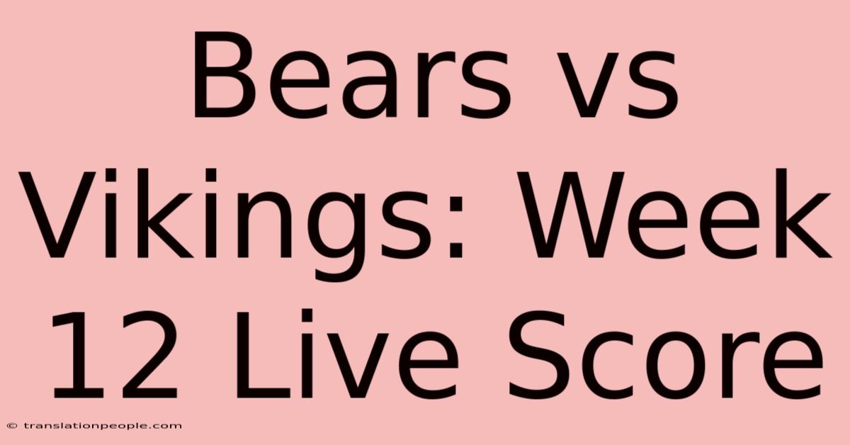 Bears Vs Vikings: Week 12 Live Score