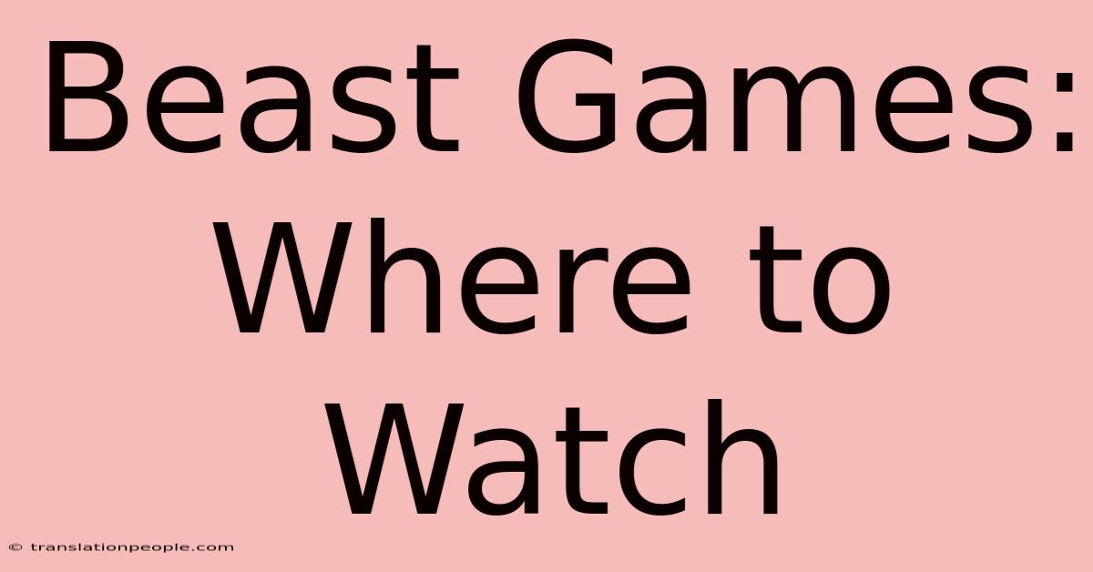 Beast Games: Where To Watch