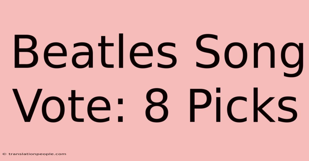 Beatles Song Vote: 8 Picks