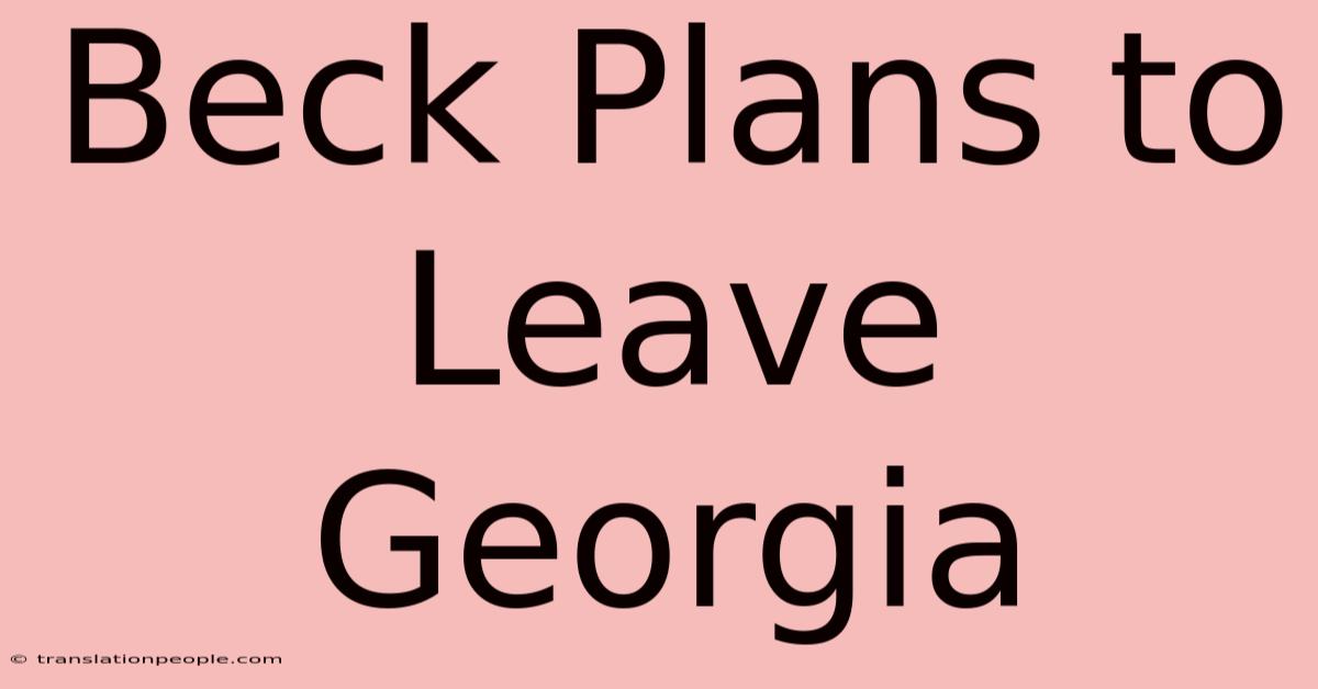 Beck Plans To Leave Georgia