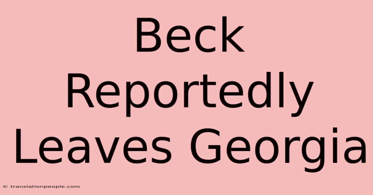 Beck Reportedly Leaves Georgia