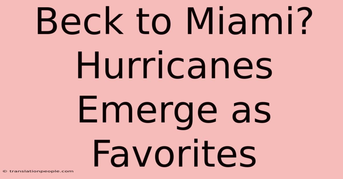 Beck To Miami? Hurricanes Emerge As Favorites