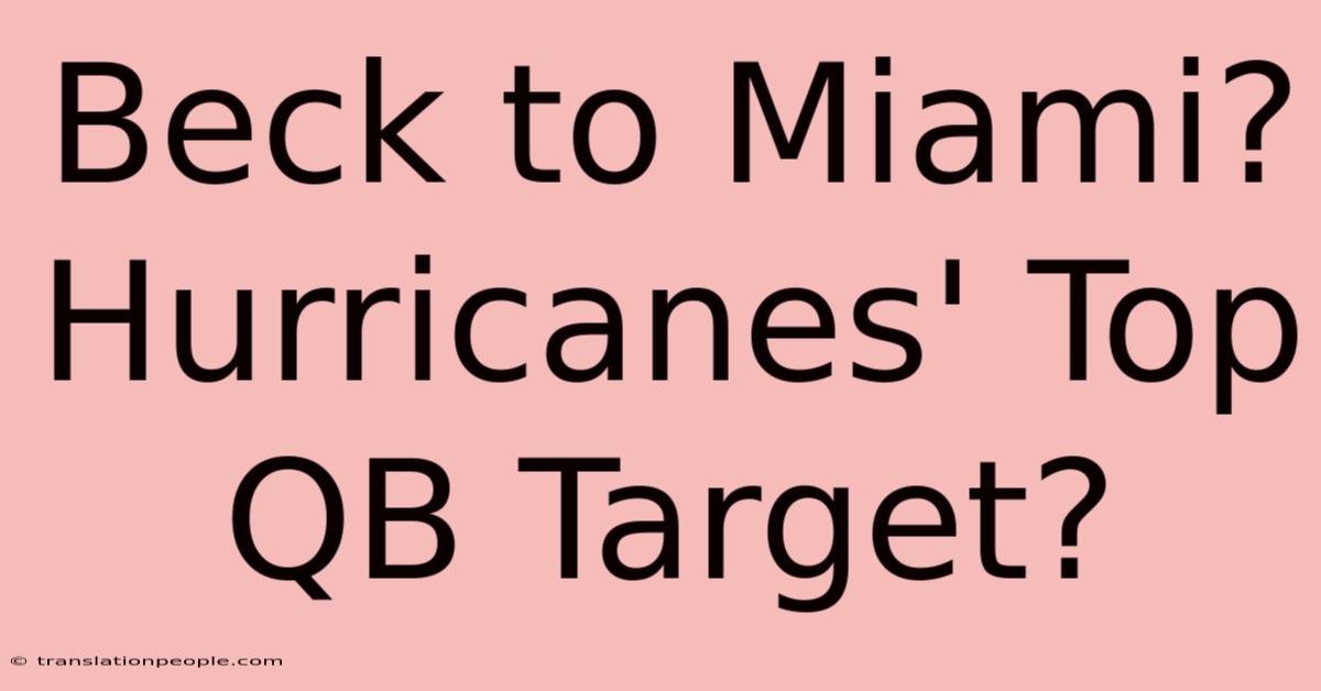 Beck To Miami? Hurricanes' Top QB Target?