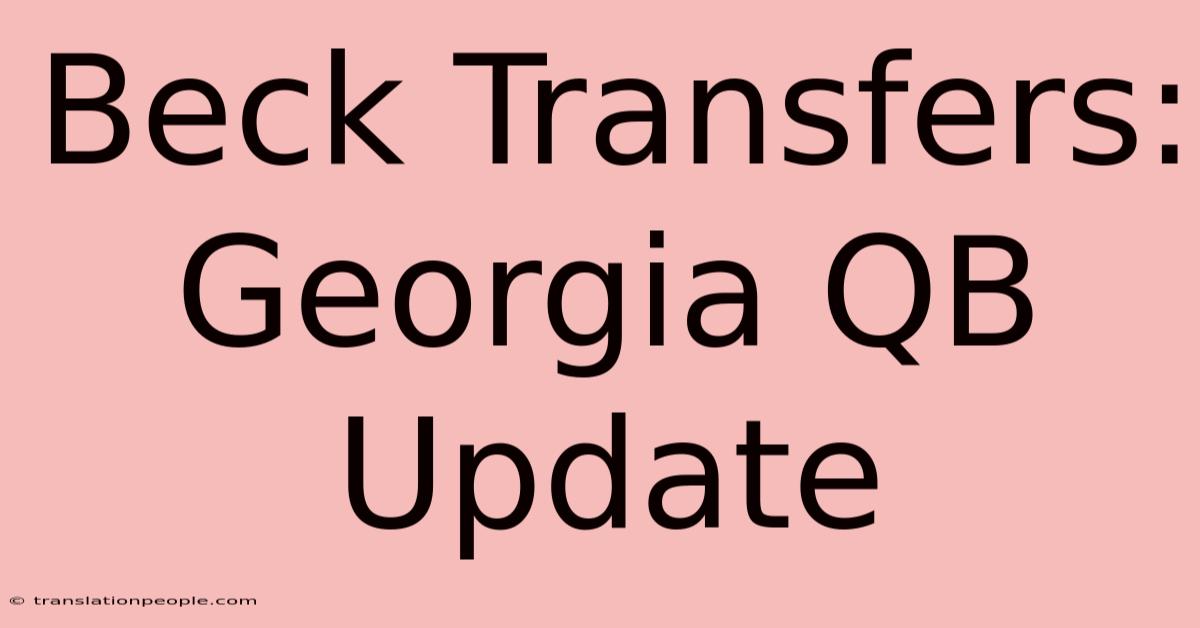 Beck Transfers: Georgia QB Update