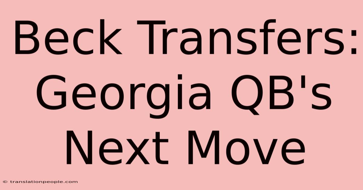 Beck Transfers: Georgia QB's Next Move