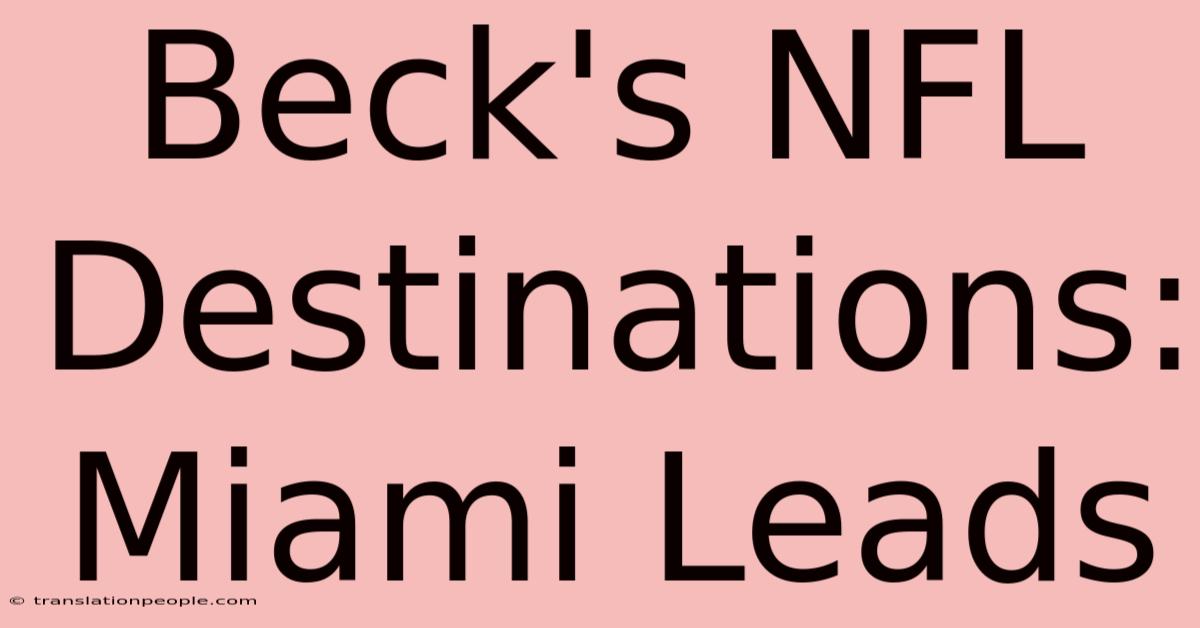 Beck's NFL Destinations: Miami Leads