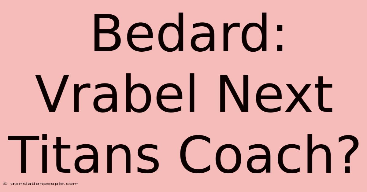 Bedard: Vrabel Next Titans Coach?