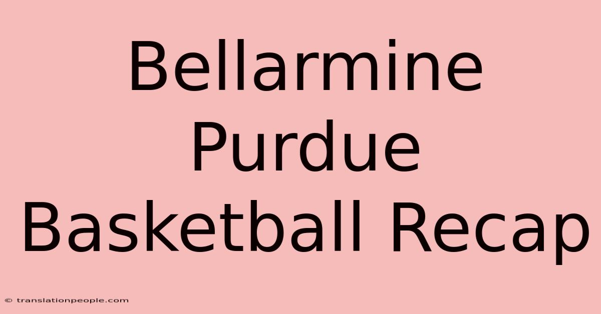 Bellarmine Purdue Basketball Recap