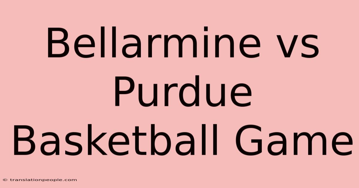 Bellarmine Vs Purdue Basketball Game