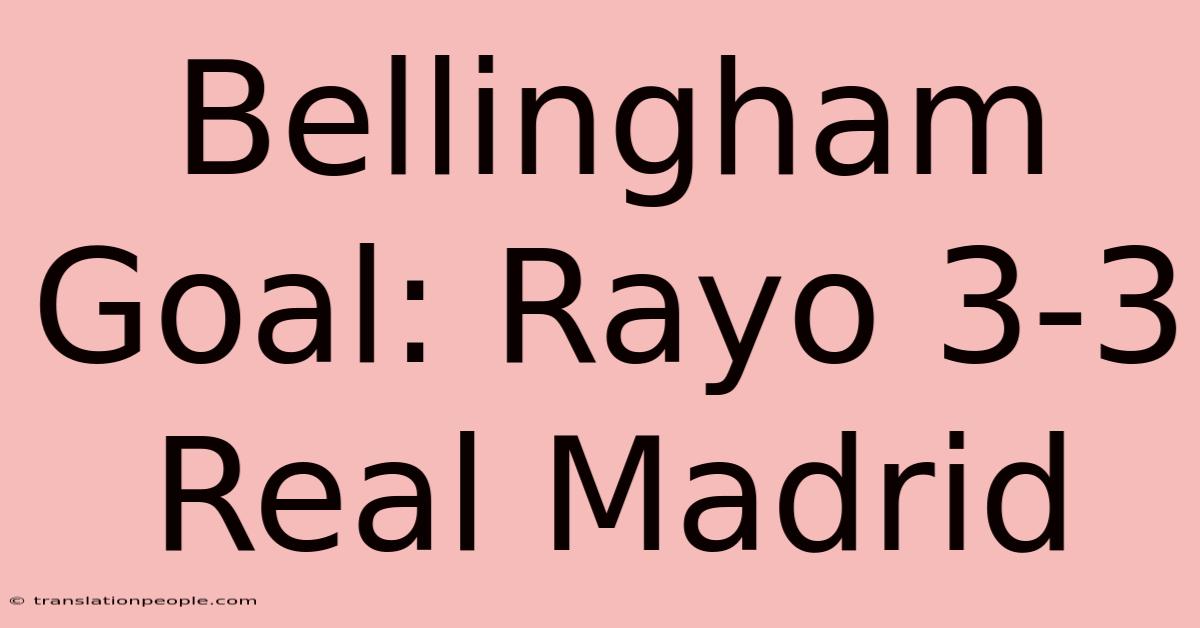 Bellingham Goal: Rayo 3-3 Real Madrid