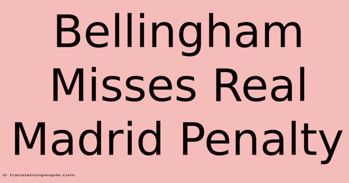 Bellingham Misses Real Madrid Penalty