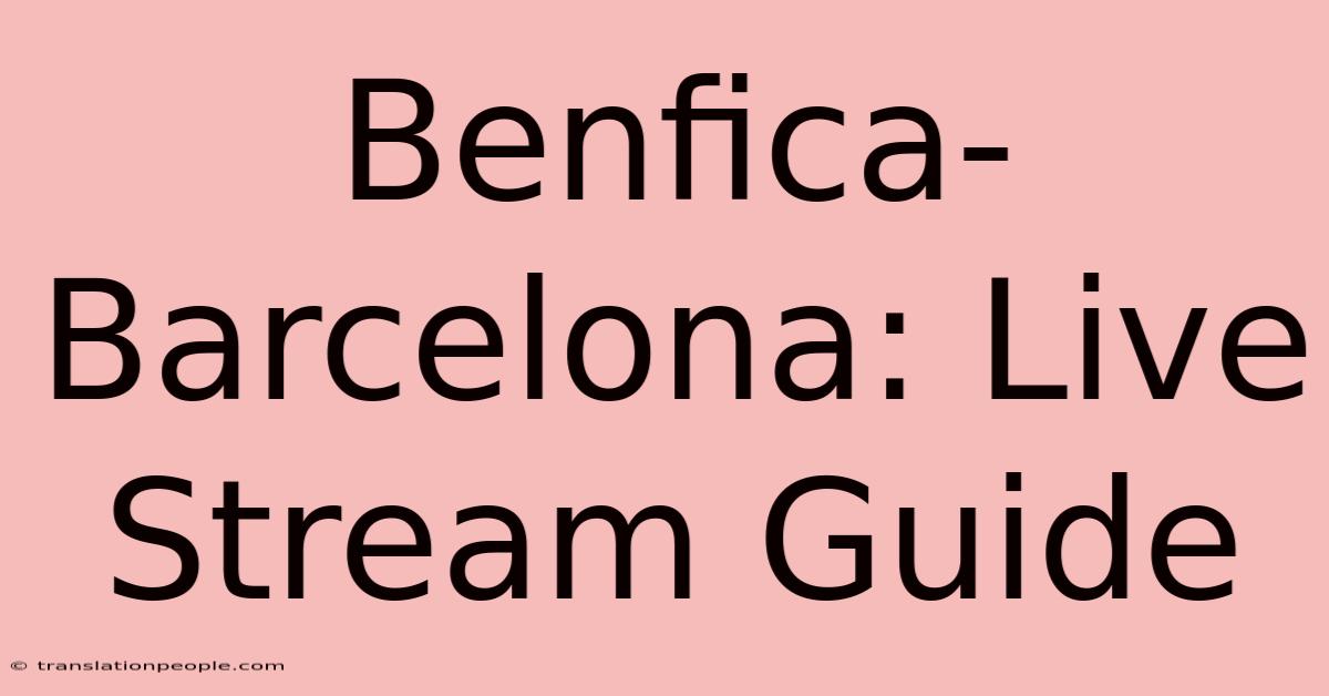 Benfica-Barcelona: Live Stream Guide