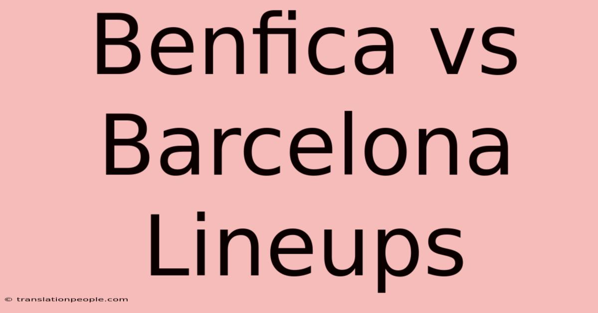 Benfica Vs Barcelona Lineups