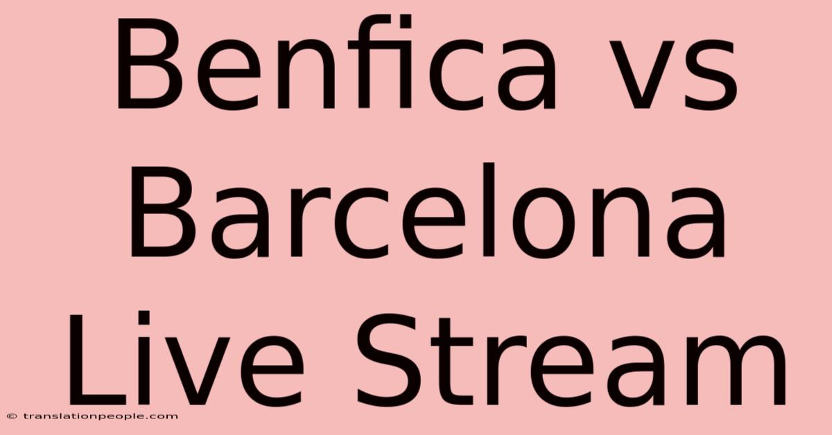 Benfica Vs Barcelona Live Stream