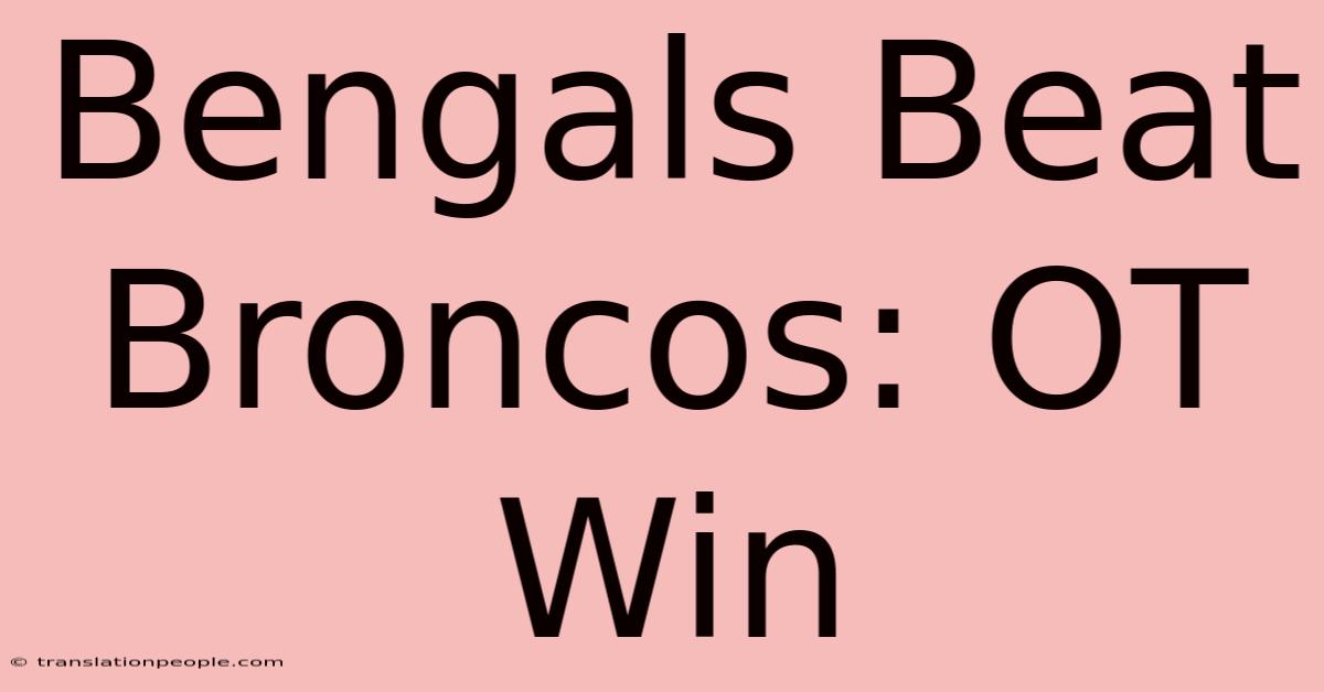 Bengals Beat Broncos: OT Win