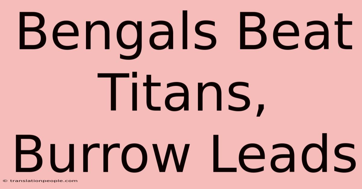 Bengals Beat Titans, Burrow Leads