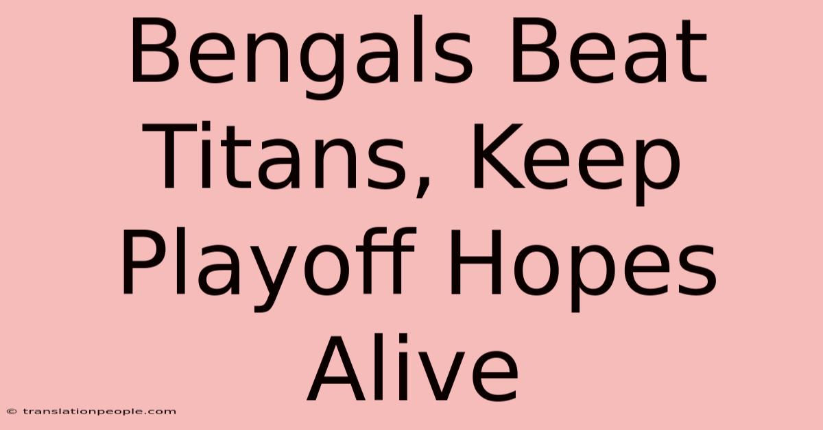 Bengals Beat Titans, Keep Playoff Hopes Alive