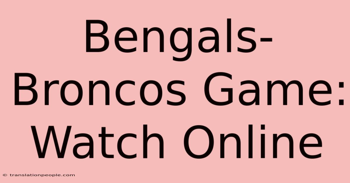 Bengals-Broncos Game: Watch Online