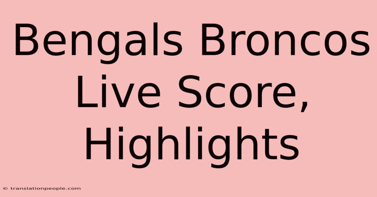 Bengals Broncos Live Score, Highlights