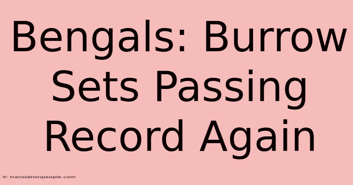 Bengals: Burrow Sets Passing Record Again