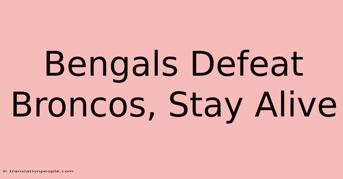 Bengals Defeat Broncos, Stay Alive