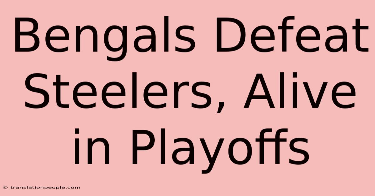 Bengals Defeat Steelers, Alive In Playoffs