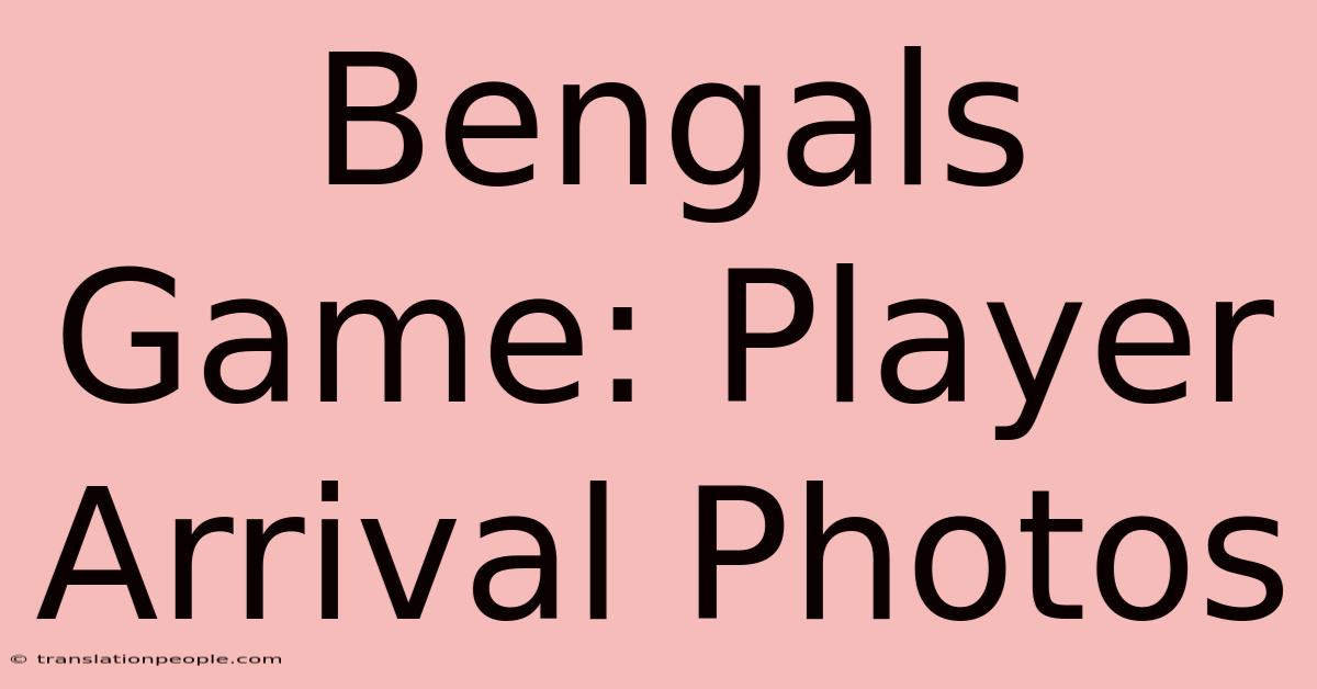 Bengals Game: Player Arrival Photos