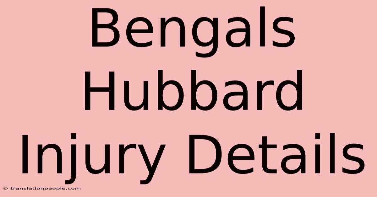 Bengals Hubbard Injury Details