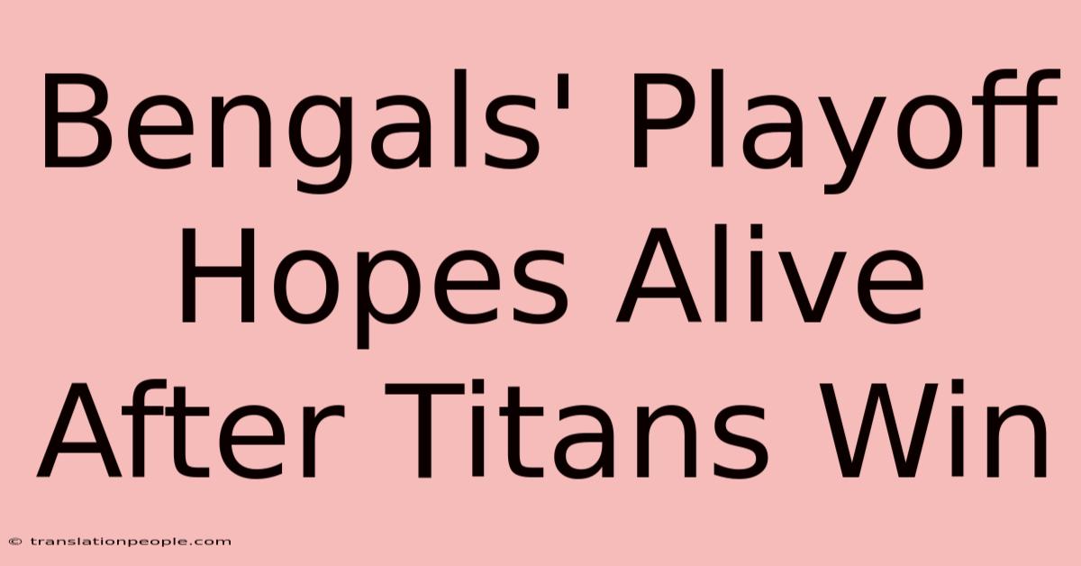 Bengals' Playoff Hopes Alive After Titans Win