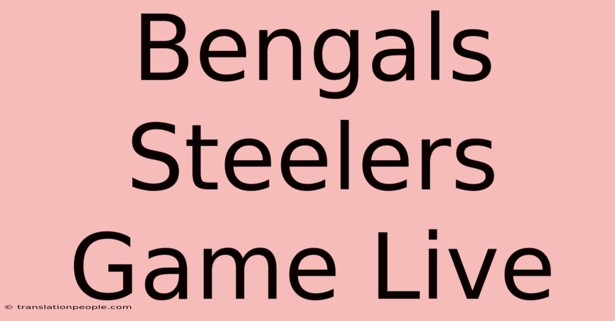 Bengals Steelers Game Live