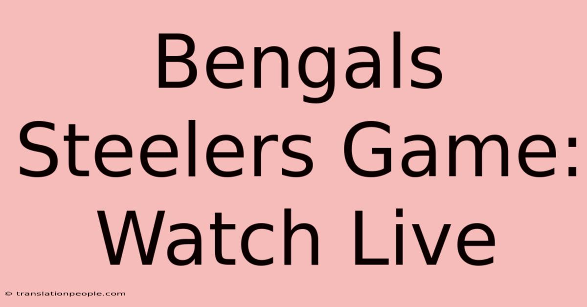 Bengals Steelers Game: Watch Live