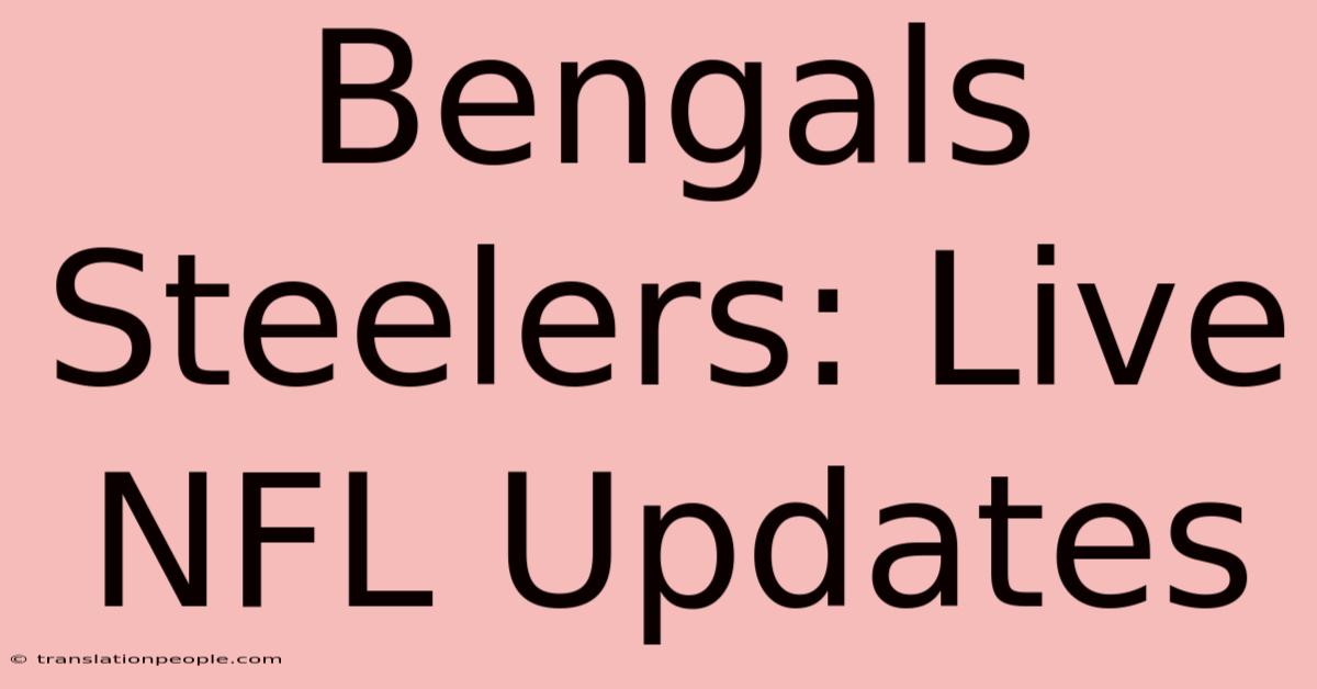 Bengals Steelers: Live NFL Updates