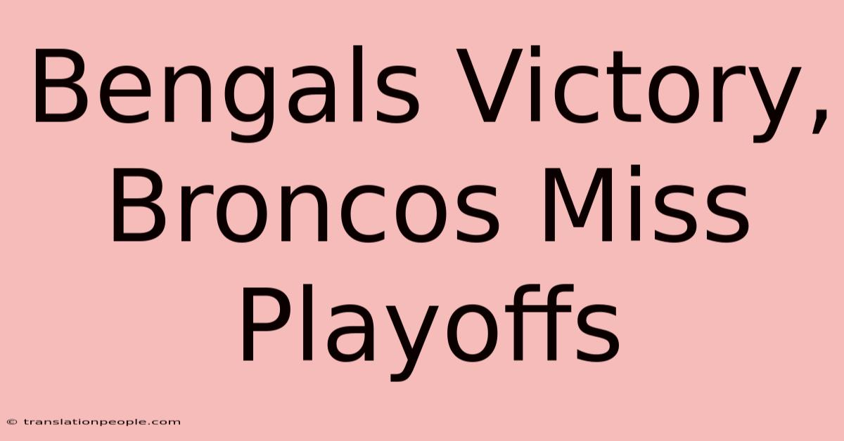 Bengals Victory, Broncos Miss Playoffs