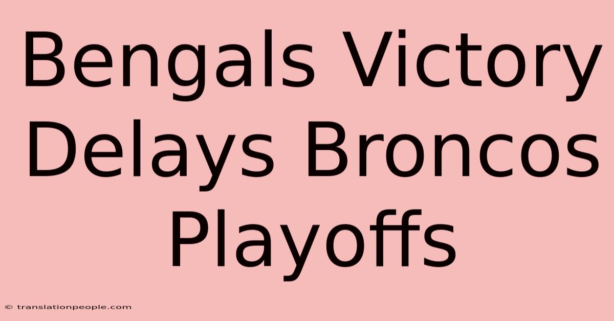 Bengals Victory Delays Broncos Playoffs