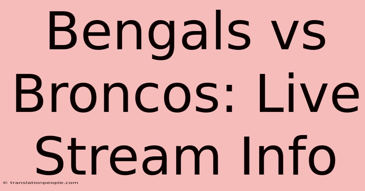 Bengals Vs Broncos: Live Stream Info