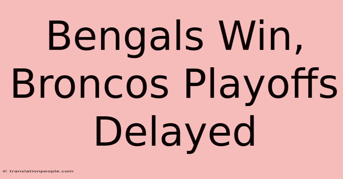 Bengals Win, Broncos Playoffs Delayed