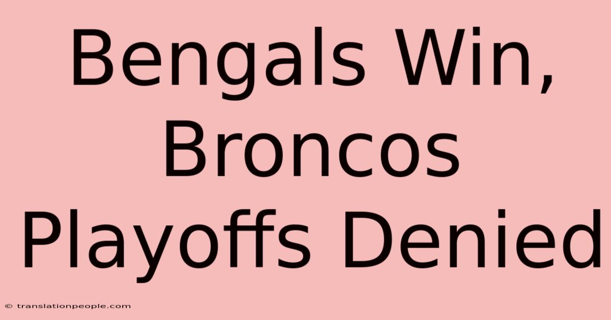 Bengals Win, Broncos Playoffs Denied