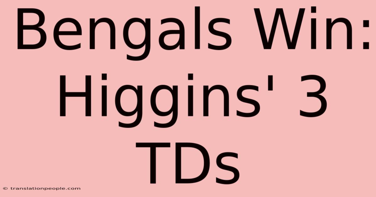 Bengals Win: Higgins' 3 TDs