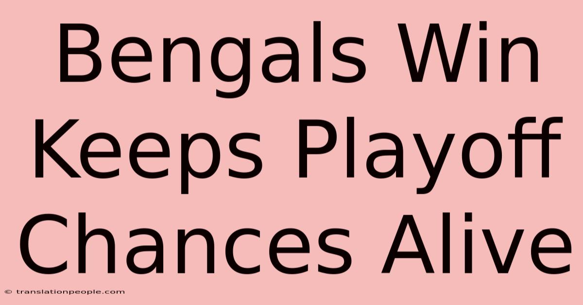 Bengals Win Keeps Playoff Chances Alive