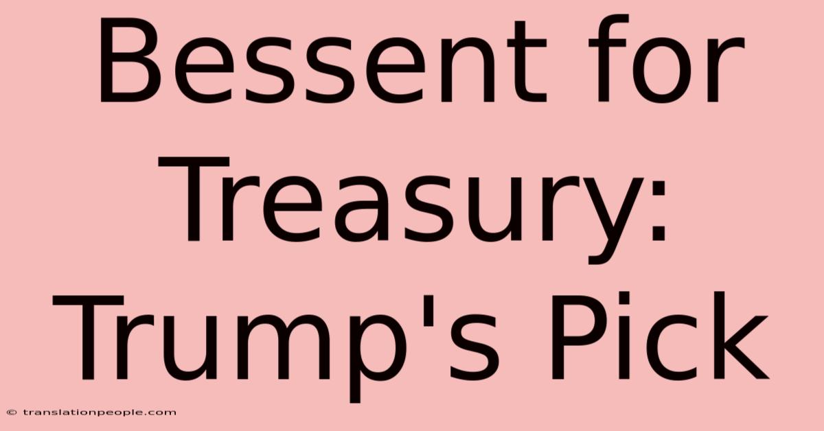 Bessent For Treasury: Trump's Pick