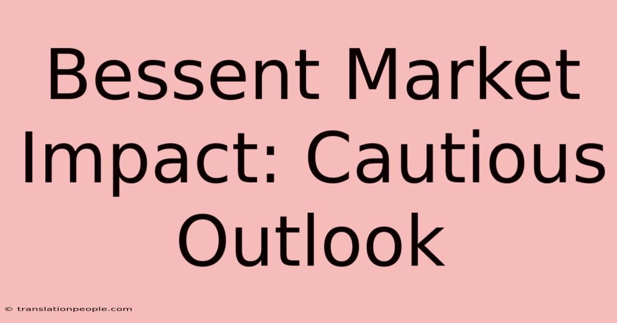 Bessent Market Impact: Cautious Outlook