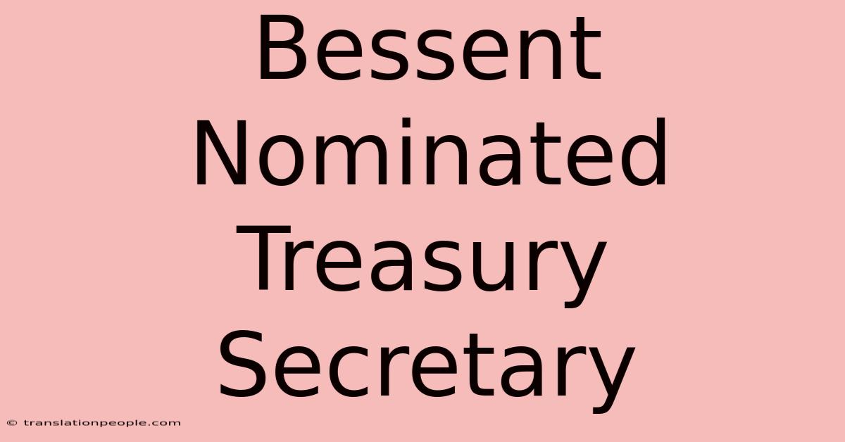 Bessent Nominated Treasury Secretary