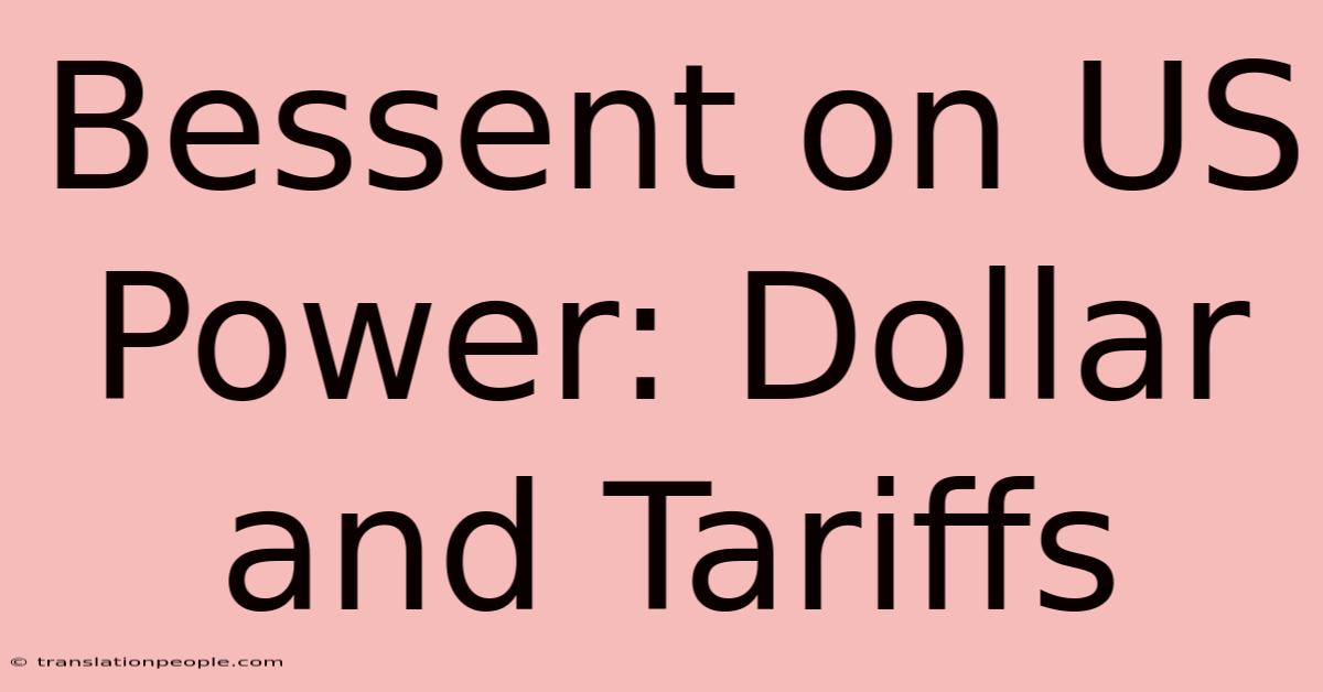 Bessent On US Power: Dollar And Tariffs