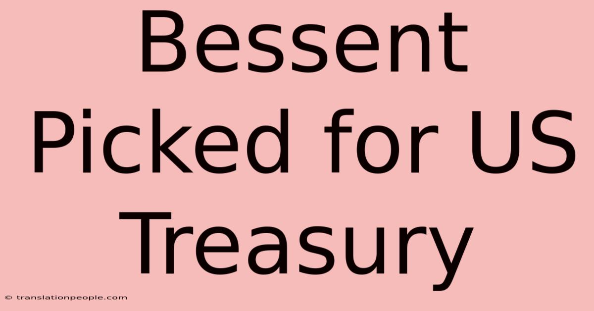 Bessent Picked For US Treasury