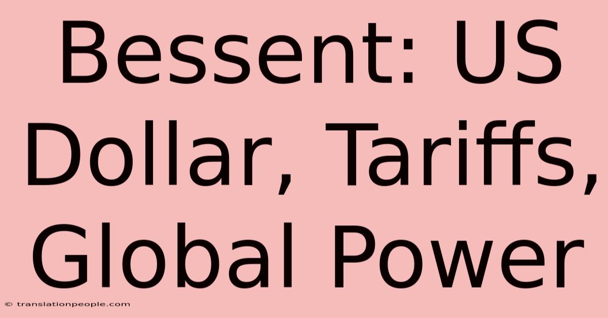 Bessent: US Dollar, Tariffs, Global Power