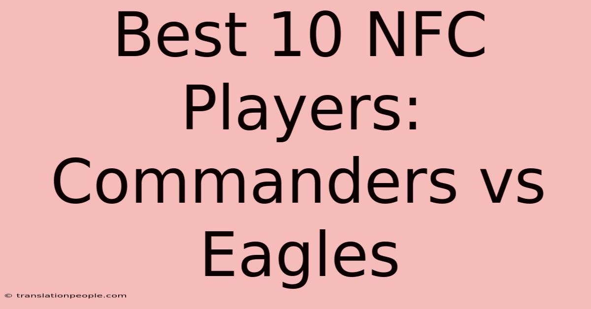 Best 10 NFC Players: Commanders Vs Eagles