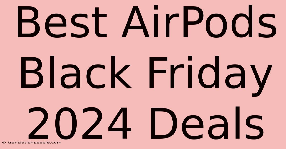 Best AirPods Black Friday 2024 Deals